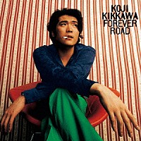 吉川晃司「 ＦＯＲＥＶＥＲ　ＲＯＡＤ」