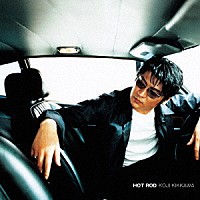 吉川晃司「 ＨＯＴ　ＲＯＤ」