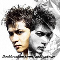 吉川晃司「 Ｄｏｕｂｌｅ－ｅｄｇｅｄ　ｓｗｏｒｄ」