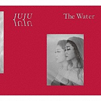 ＪＵＪＵ「 Ｔｈｅ　Ｗａｔｅｒ」