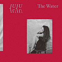 ＪＵＪＵ「 Ｔｈｅ　Ｗａｔｅｒ」