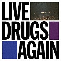 ＴＨＥ　ＷＡＲ　ＯＮ　ＤＲＵＧＳ「 ＬＩＶＥ　ＤＲＵＧＳ　ＡＧＡＩＮ」