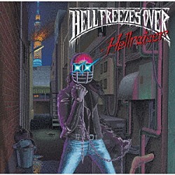 ＨＥＬＬ　ＦＲＥＥＺＥＳ　ＯＶＥＲ「Ｈｅｌｌｒａｉｓｅｒ」