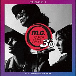 ｍ．ｃ．Ａ・Ｔ ＩＳＳＡ 屋良朝幸「ｍ．ｃ．Ａ・Ｔ　３０周年記念　「ごきげんだぜっ！」　ｆｅａｔｕｒｉｎｇ　ＩＳＳＡ　＆　屋良朝幸」