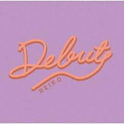 ＲＥＩＫＯ「Ｄｅｂｕｔ」