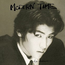 吉川晃司「ＭＯＤＥＲＮ　ＴＩＭＥ」