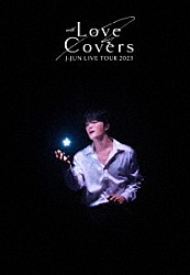 ジェジュン「Ｊ－ＪＵＮ　ＬＩＶＥ　ＴＯＵＲ　２０２３　ｗｉｔｈ　Ｌｏｖｅ　Ｃｏｖｅｒｓ」