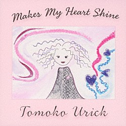 Ｔｏｍｏｋｏ　Ｕｒｉｃｋ Ｈａｒｕ　Ｔａｋａｕｃｈｉ Ｍａｒｋ　Ｔｏｕｒｉａｎ Ｄｅｎｎｉｓ　Ｌａｍｂｅｒｔ「Ｍａｋｅｓ　Ｍｙ　Ｈｅａｒｔ　Ｓｈｉｎｅ」