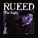 ＲＵＥＥＤ「Ｔｈｅ　Ｌｉｇｈｔ」