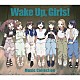 Ｗａｋｅ　Ｕｐ，Ｇｉｒｌｓ！「Ｗａｋｅ　Ｕｐ，　Ｇｉｒｌｓ！　Ｍｕｓｉｃ　Ｃｏｌｌｅｃｔｉｏｎ」