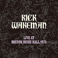 リック・ウェイクマン「 ライヴ・アット・ボストン・ミュージック・ホール　１９７５」