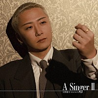 大野雄大（ｆｒｏｍ　Ｄａ－ｉＣＥ）「 Ａ　Ｓｉｎｇｅｒ　Ⅱ」