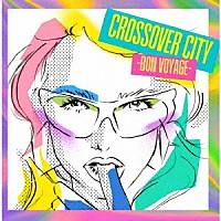 （Ｖ．Ａ．）「 ＣＲＯＳＳＯＶＥＲ　ＣＩＴＹ　－Ｂｏｎ　Ｖｏｙａｇｅ－」