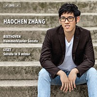 ハオチェン・チャン「 ベートーヴェン：ハンマークラヴィーア＆リスト：ソナタ　ロ短調」