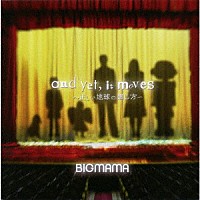 ＢＩＧＭＡＭＡ「 ａｎｄ　ｙｅｔ，　ｉｔ　ｍｏｖｅｓ　～正しい地球の廻し方～」