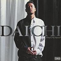 ＤＡＩＣＨＩ「 Ｗｈａｔ’ｓ　Ｍｙ　Ｎａｍｅ？」
