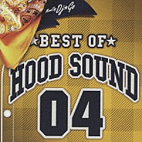 ＤＪ☆ＧＯ「 ＢＥＳＴ　ＯＦ　ＨＯＯＤ　ＳＯＵＮＤ　０４　Ｍｉｘｅｄ　ｂｙ　ＤＪ☆ＧＯ」
