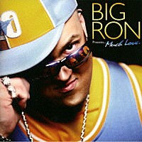 ＢＩＧ　ＲＯＮ「 ＢＩＧ　ＲＯＮ　Ｐｒｅｓｅｎｔｓ．．．　Ｍｕｃｈ　Ｌｏｖｅ」