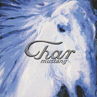 ＣＨＡＲ「 ＭＵＳＴＡＮＧ」