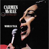 カーメン・マクレエ「 ウーマン・トーク～ライヴ・アット・ヴィレッジ・ゲイト」