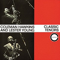 コールマン・ホーキンス＆レスター・ヤング「 クラシック・テナーズ」