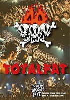 ＴＯＴＡＬＦＡＴ「 ＩＮＴＯ　ＴＨＥ　ＭＯＳＨ　ＰＩＴ　－ＰＵＲＥ　４０　ＴＯＵＲ　２０２４　ＦＩＮＡＬ　／　ＬＩＶＥ　ＡＴ　ＬＩＱＵＩＤＲＯＯＭ－」