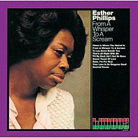エスター・フィリップス「 フロム・ア・ウィスパー・トゥ・ア・スクリーム－ささやきと叫び（ソウル・オン）－」