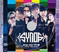 Ｋｉｓ－Ｍｙ－Ｆｔ２「 Ｋｉｓ－Ｍｙ－Ｆｔ２　Ｄｏｍｅ　Ｔｏｕｒ　２０２４　Ｓｙｎｏｐｓｉｓ」