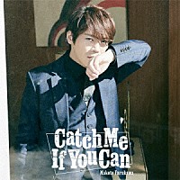 古川慎「 Ｃａｔｃｈ　Ｍｅ　Ｉｆ　Ｙｏｕ　Ｃａｎ」