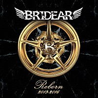 ＢＲＩＤＥＡＲ「 Ｒｅｂｏｒｎ　２０１３－２０１６」
