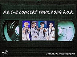 Ａ．Ｂ．Ｃ－Ｚ「Ａ．Ｂ．Ｃ－Ｚ　Ｃｏｎｃｅｒｔ　Ｔｏｕｒ　２０２４　Ｆ．Ｏ．Ｒ」