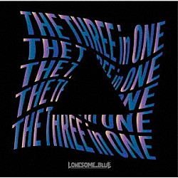 Ｌｏｎｅｓｏｍｅ＿Ｂｌｕｅ「Ｔｈｅ　Ｔｈｒｅｅ　ｉｎ　Ｏｎｅ」