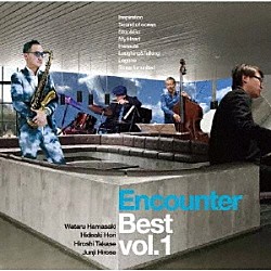 Ｅｎｃｏｕｎｔｅｒ 浜崎航 堀秀彰 高瀬裕 広瀬潤次「Ｅｎｃｏｕｎｔｅｒ　Ｂｅｓｔ　ｖｏｌ．１」