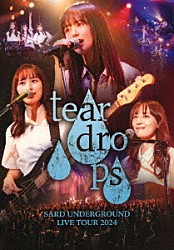 ＳＡＲＤ　ＵＮＤＥＲＧＲＯＵＮＤ「ＳＡＲＤ　ＵＮＤＥＲＧＲＯＵＮＤ　ＬＩＶＥ　ＴＯＵＲ　２０２４　［ｔｅａｒ　ｄｒｏｐｓ］」