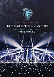 ＦＡＮＴＡＳＴＩＣＳ　ｆｒｏｍ　ＥＸＩＬＥ　ＴＲＩＢＥ「ＦＡＮＴＡＳＴＩＣＳ　ＬＩＶＥ　ＴＯＵＲ　２０２４　“ＩＮＴＥＲＳＴＥＬＬＡＴＩＣ　ＦＡＮＴＡＳＴＩＣ”　－ＴＨＥ　ＦＩＮＡＬ－」