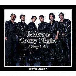 Ｔｒａｖｉｓ　Ｊａｐａｎ「Ｔｏｋｙｏ　Ｃｒａｚｙ　Ｎｉｇｈｔ／Ｓａｙ　Ｉ　ｄｏ」