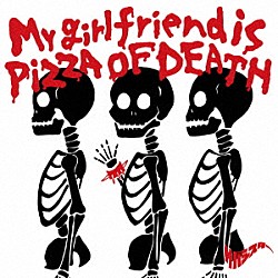 サバシスター「Ｍｙ　ｇｉｒｌｆｒｉｅｎｄ　ｉｓ　ＰＩＺＺＡ　ＯＦ　ＤＥＡＴＨ」