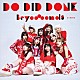 ＢＥＹＯＯＯＯＯＮＤＳ「Ｄｏ－Ｄｉｄ－Ｄｏｎｅ／あゝ君に転生」