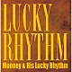 Ｍｏｏｎｅｙ　＆　Ｈｉｓ　Ｌｕｃｋｙ　Ｒｈｙｔｈｍ Ｍｏｏｎｅｙ「ＬＵＣＫＹ　ＲＨＹＴＨＭ」