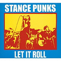 ＳＴＡＮＣＥ　ＰＵＮＫＳ「 ＬＥＴ　ＩＴ　ＲＯＬＬ」