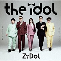 ＺｉＤｏｌ「 ｔｈｅ　ｉｄｏｌ」