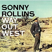 ソニー・ロリンズ「 ウェイ・アウト・ウエスト　＋３」