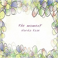 巨勢典子「 ｔｈｅ　ｍｏｍｅｎｔ」