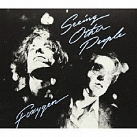 ＦＯＸＹＧＥＮ「 ＳＥＥＩＮＧ　ＯＴＨＥＲ　ＰＥＯＰＬＥ」