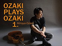 尾崎裕哉「 ＯＺＡＫＩ　ＰＬＡＹＳ　ＯＺＡＫＩ　１．」
