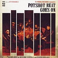 ＰＯＴＳＨＯＴ「 ＰＯＴＳＨＯＴ　ＢＥＡＴ　ＧＯＥＳ　ＯＮ」