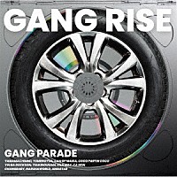ＧＡＮＧ　ＰＡＲＡＤＥ「 ＧＡＮＧ　ＲＩＳＥ」