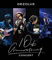 ＤＥＺＯＬＶＥ「 １０ｔｈ　Ａｎｎｉｖｅｒｓａｒｙ　ＣＯＮＣＥＲＴ」