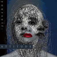 ＤＥＺＥＲＴ「 ｙｏｕｒｓｅｌｆ：　ＡＴＴＩＴＵＤＥ」