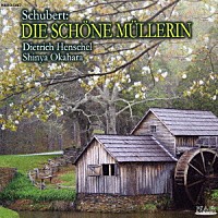 ディートリヒ・ヘンシェル「 シューベルト：美しい水車屋の娘」